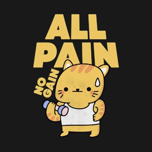 All Pain but No Gain T-Shirt