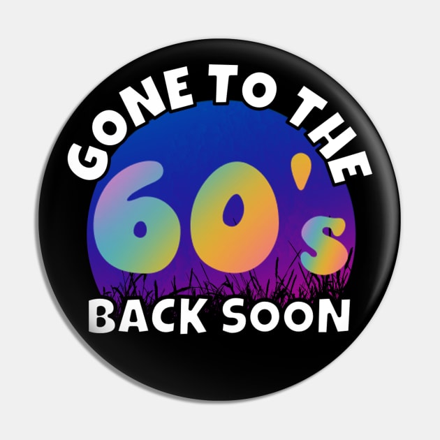 Gone To The 60's Pin by RockReflections