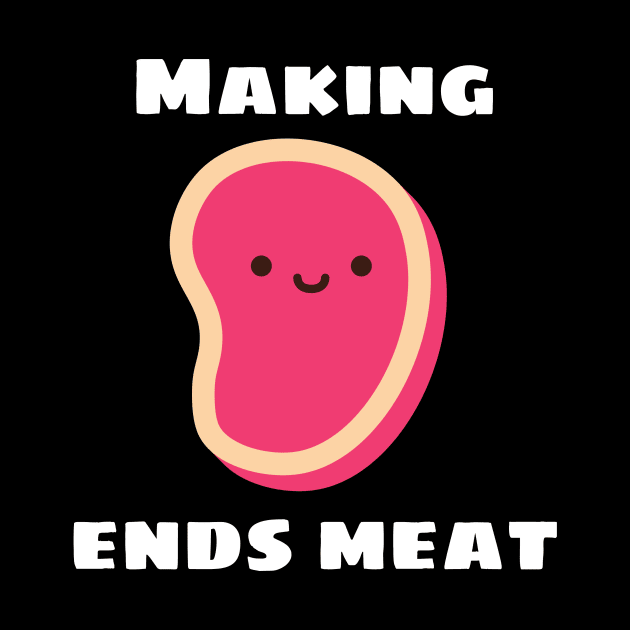 Making Ends Meat | Cute Meat Pun by Allthingspunny