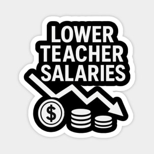 Lower Teacher Salaries Funny Teacher Pay Chart Sarcastic Education Magnet
