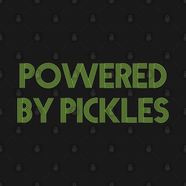 Disover powered by pickles - Pickle - T-Shirt