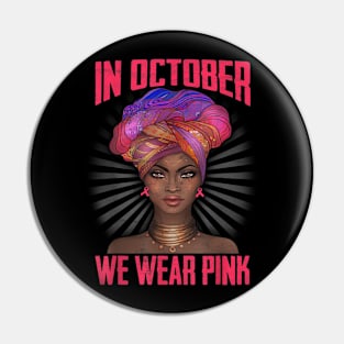 Cute Black Women tee Breast Cancer In October We wear Pink Pin