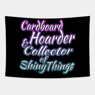 Cardboard Hoarder And Collector Of Shiny Things Tapestry