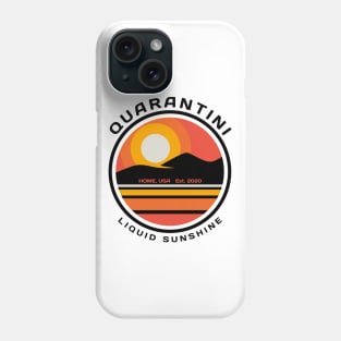 Quarantini - Home, USA 2020 - Liquid Sunshine Phone Case