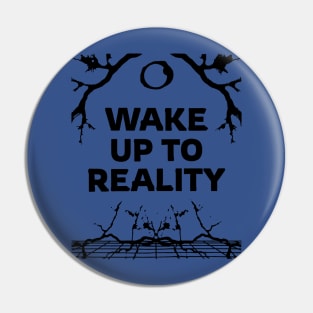 wake up to reality 1 Pin