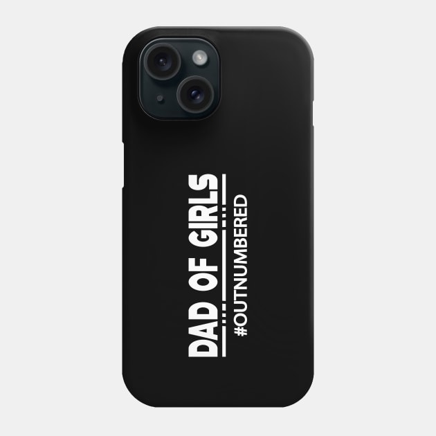 Dad of girls #Outnumbered Phone Case by KC Happy Shop