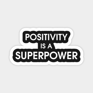 Positivity is a superpower Magnet