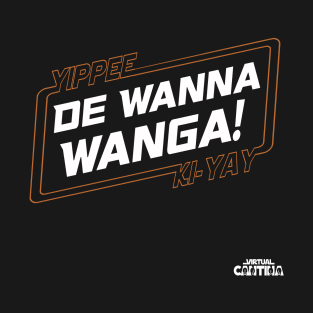 De Wanna Wanga Hard T-Shirt