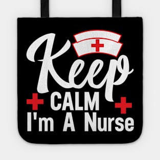 Keep CALM I'm A Nurse Tote