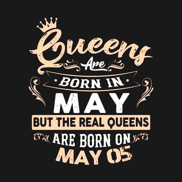 Real Queens are born on May 05 Birthday Gift by Manonee