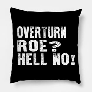 Overturn Roe Hell No, Pro Roe Pillow