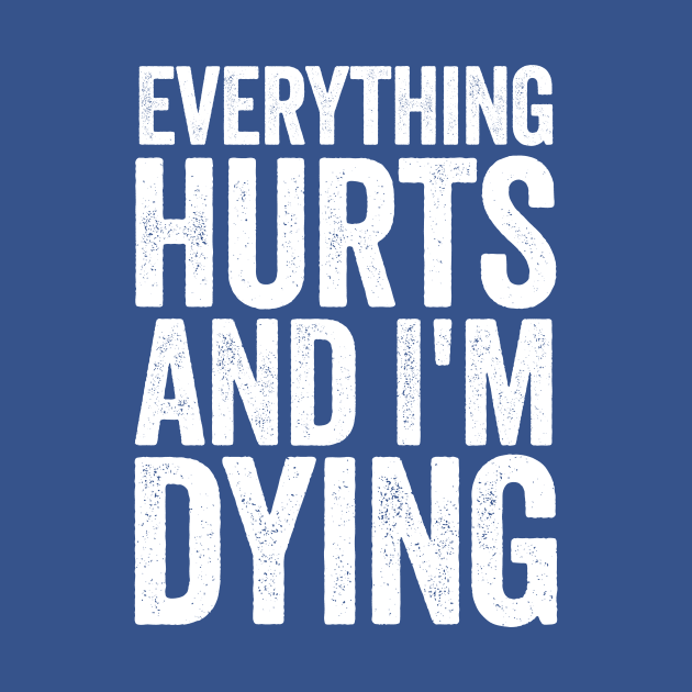 Everything Hurts And I'm Dying White by GuuuExperience