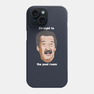 Straight to The Pool Room Phone Case