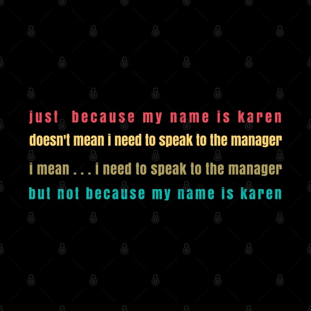 just because my name is Karen, doesn't mean I need to speak to the manager by MINOUCHSTORE