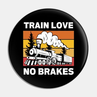 Train Love No Brakes Pin