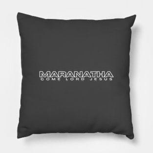 Maranatha - Come Lord Jesus Pillow