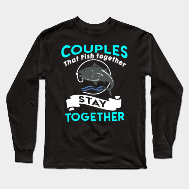 Couple Fishing Shirt Amazing Gift Ideas For Husband Wife Fishing Long Sleeve T Shirt Teepublic Au