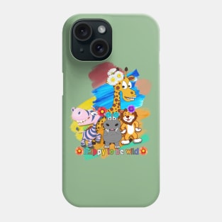 Happy to be wild Phone Case