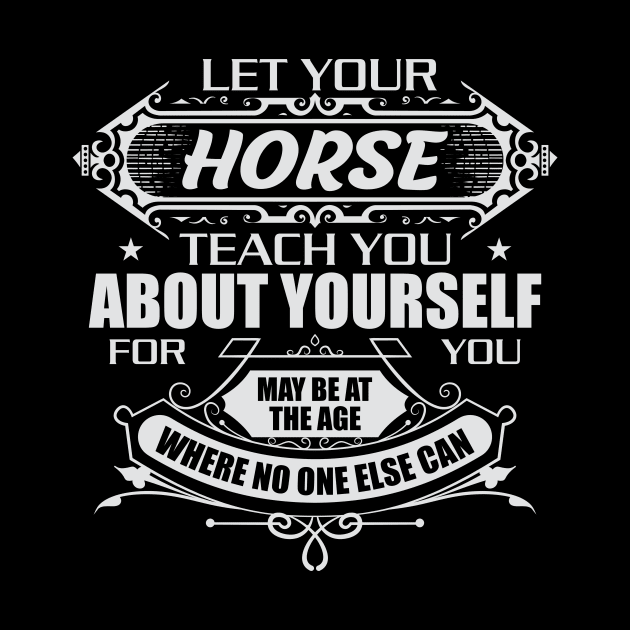 Let your horse teach you about yourself for you may be at the age where no one else can by JJDESIGN520