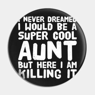 I never dreamed i would be a super cool aunt but here i am killing it Pin