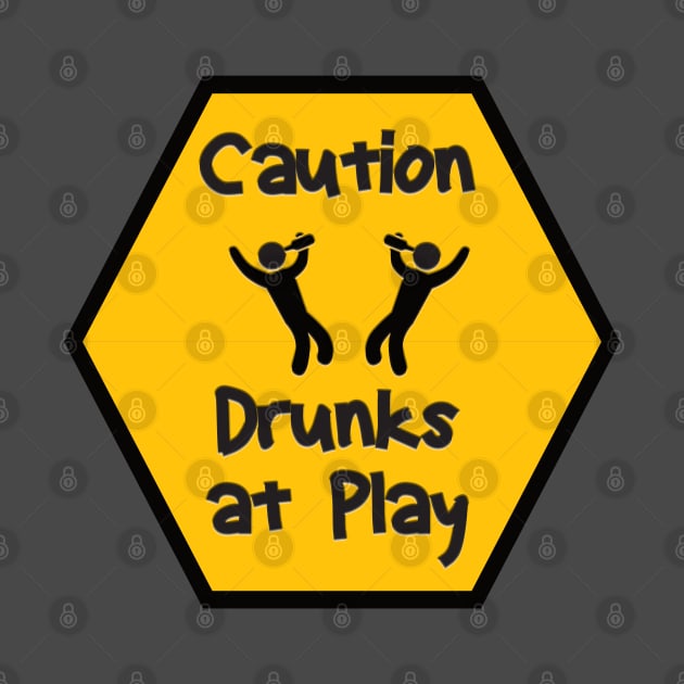 Caution Drunks at Play by JAC3D