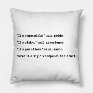 Give it a try, whispered the heart. Pillow