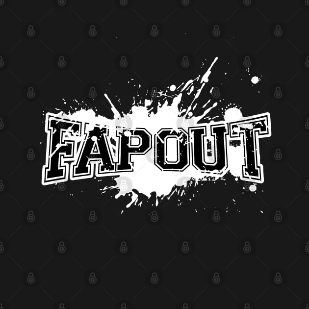 Fap Out by GoldenGear