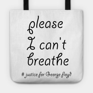 please I can't breathe  # justice for George floyd Tote