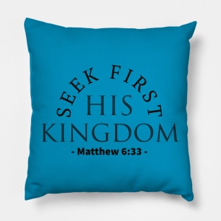 Seek first his Kingdom Bible Quote Pillow