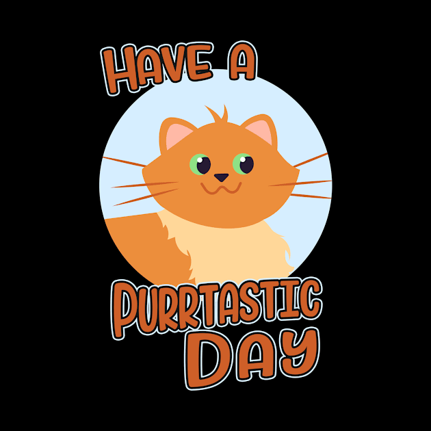 Have A Purrtastic Day Funny Feline Cat Lover Pun by Foxxy Merch