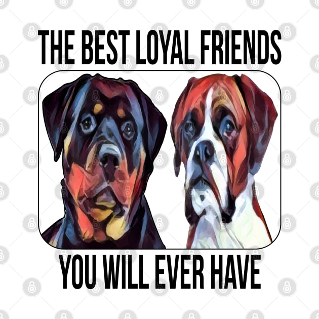 The Best Loyal Friends You will Ever Have by MZeeDesigns