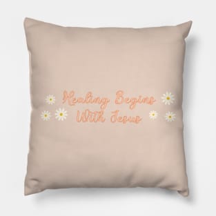 Healing Begins With Jesus - Christian Designs Pillow