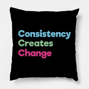 Consistency Creates Change | Blue Green Pink | Black Pillow