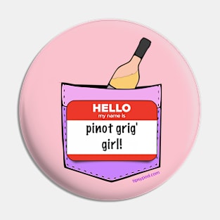 I'm a Pinot Grig Girl! Pin