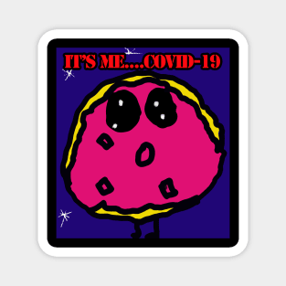 It's Me! Covid-19! Magnet