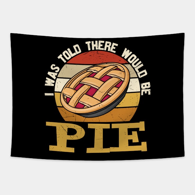 I Was Told There Would be Pie Tapestry by JB's Design Store