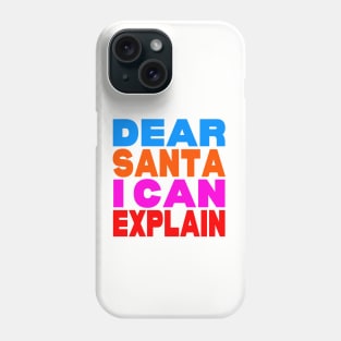 Dear Santa I can explain Phone Case