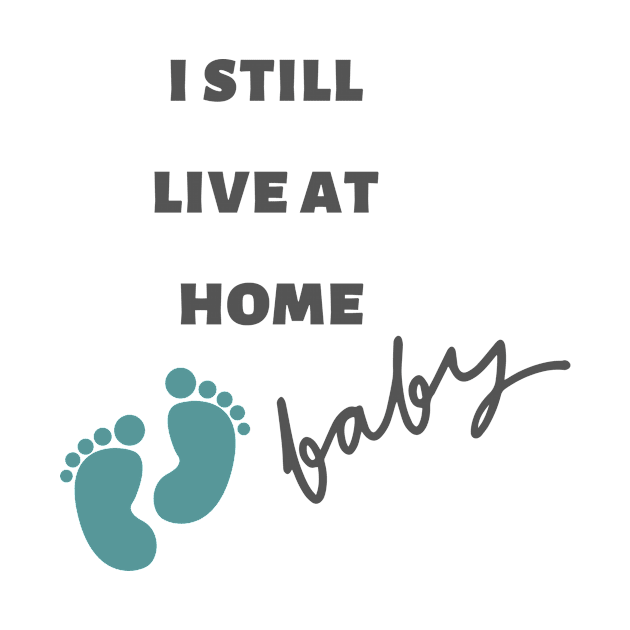 Baby Boy cute Adorable Design. I still live at Home by Blumammal