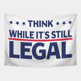 Think While It's Still Legal Tapestry