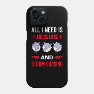 I Need Jesus And Storm Chasing Chaser Stormchasing Stormchaser Phone Case