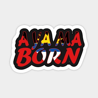 Antigua saying - A Ya Ma Born - Antigua Phrase - Soca Mode Magnet