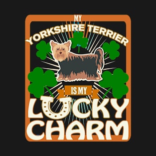 My Yorkshire Terrier Is My Lucky Charm - Gifts For Yorkshire Terrier owners T-Shirt