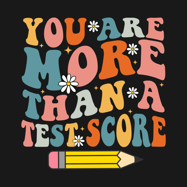 Groovy You Are More Than A Test Score Teacher Testing Day by artbyGreen