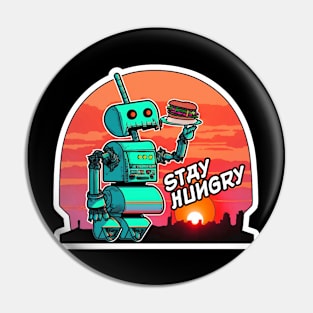 Stay Hungry Robot Pin