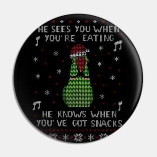 he sees you when you're eating, he knows when you've got snacks - green ringneck Pin