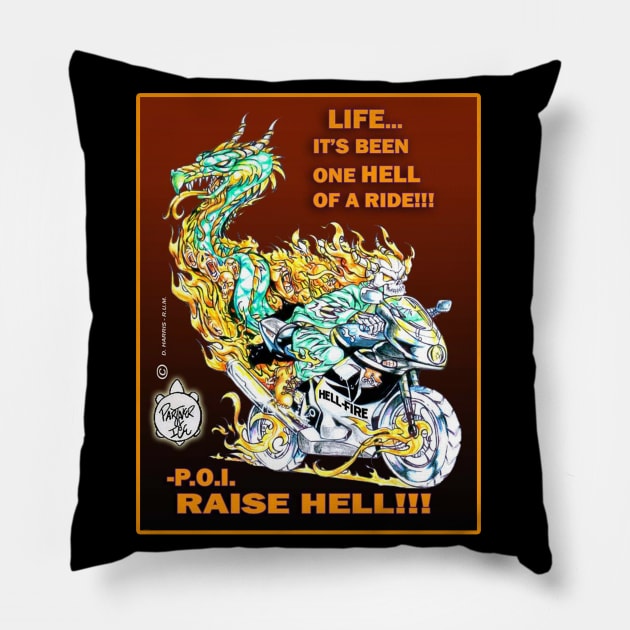 LIFE - ONE HELL OF A RIDE!!! Pillow by DHARRIS68