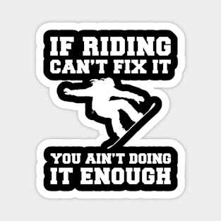 "Snowboarding Fixes Everything T-Shirt" Magnet