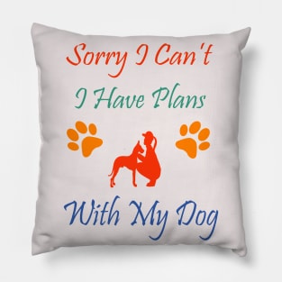 Sorry I can't I have a plans with my dog Pillow
