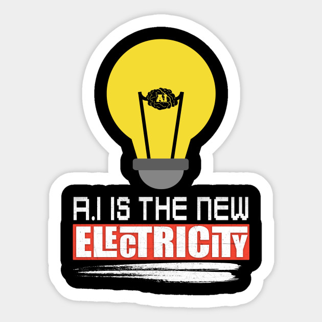 AI is the new electricity - Ai - Sticker