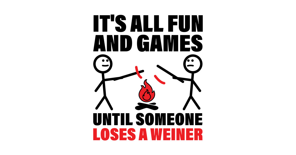 Its All Fun And Games Until Someone Loses A Weiner Loses A Weiner Mug Teepublic Uk 